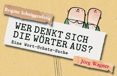 Wer denkt sich die  Wörter aus?